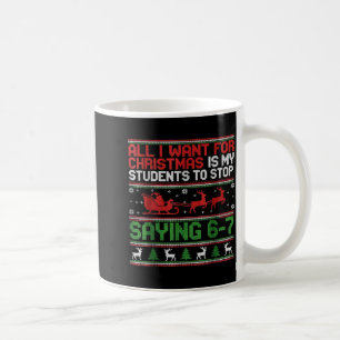 Students Saying 6-7 67 Six Seven Funny Teacher Chr Coffee Mug