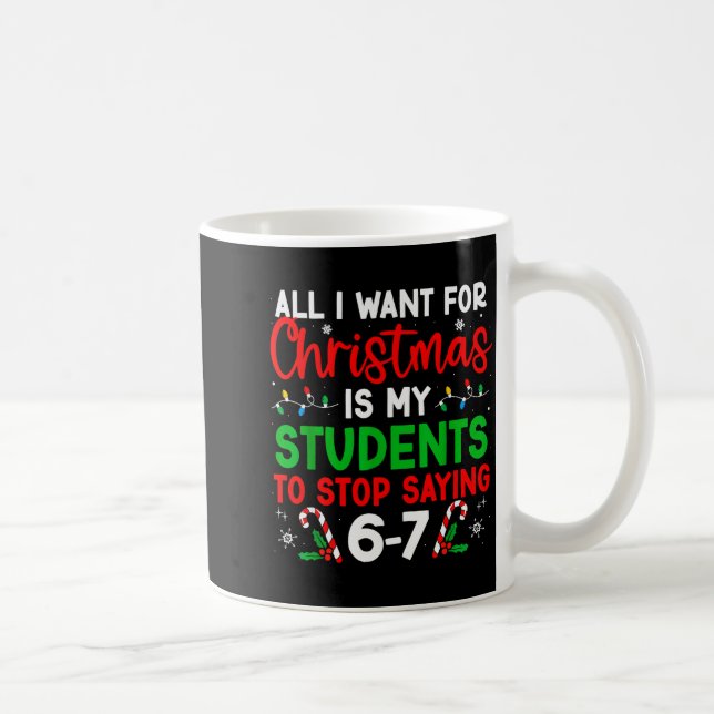 Students Saying 6-7 67 Six Seven Funny Teacher Chr Coffee Mug (Right)