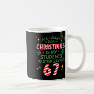 Students Saying 6-7 67 Six Seven Funny Teacher Chr Coffee Mug