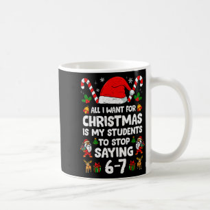 Students Saying 6-7 67 Six Seven Funny Teacher Chr Coffee Mug