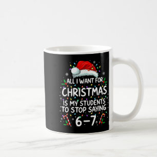 Students Saying 6-7 67 Six Seven Funny Teacher Chr Coffee Mug