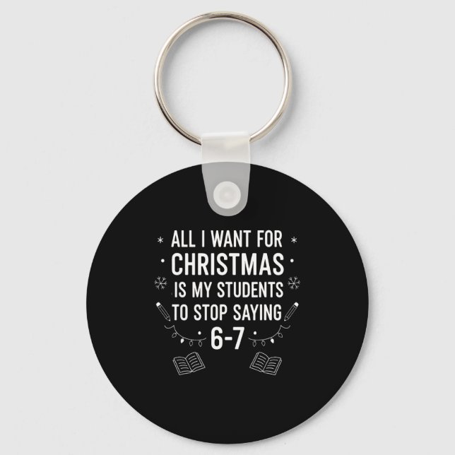Students Saying 6-7 67 Six Seven Funny Teacher Chr Key Ring (Front)