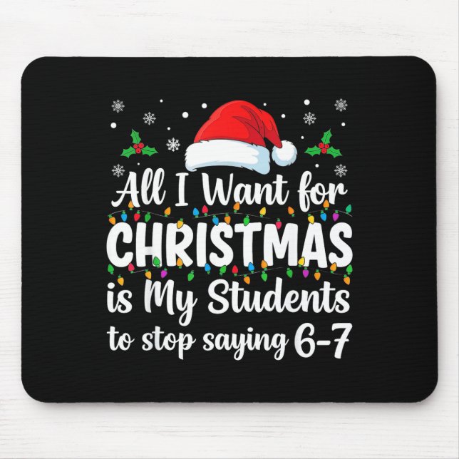 Students Saying 6-7 67 Six Seven Funny Teacher Chr Mouse Pad (Front)