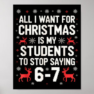 Students Saying 6-7 67 Six Seven Funny Teacher Chr Poster