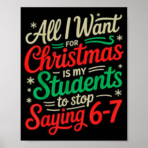 Students Saying 6-7 67 Six Seven Funny Teacher Chr Poster