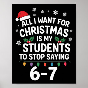 Students Saying 6-7 67 Six Seven Funny Teacher Chr Poster