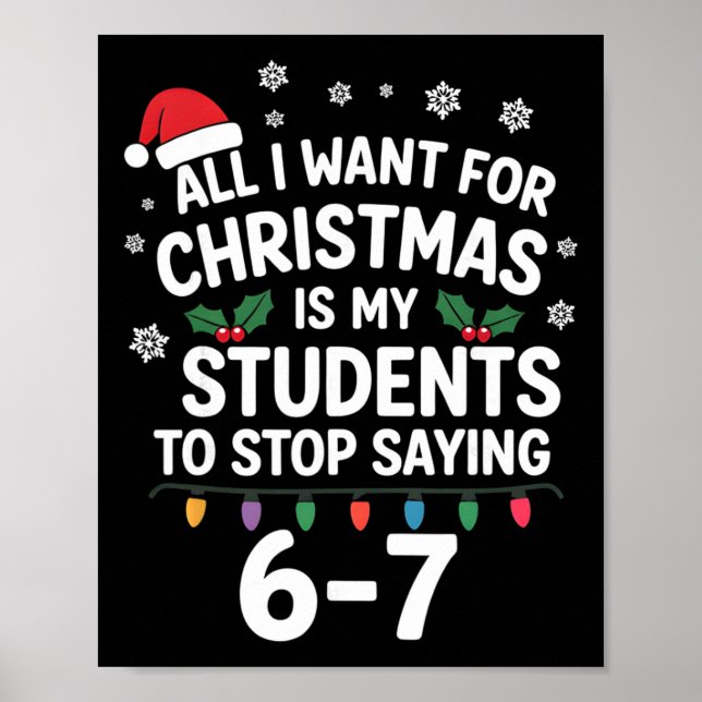 Students Saying 6-7 67 Six Seven Funny Teacher Chr Poster (Front)