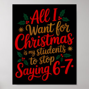 Students Saying 6-7 67 Six Seven Funny Teacher Chr Poster