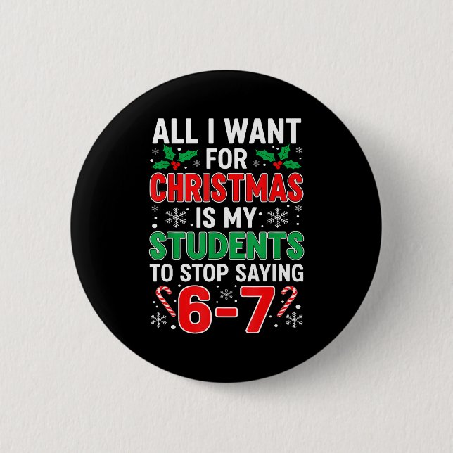 Students Saying 6-7 67 Six Seven Funny Xma Teacher 6 Cm Round Badge (Front)