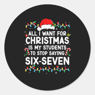 Students Saying 6-7 67 Six Seven Meme Teacher Chri Classic Round Sticker