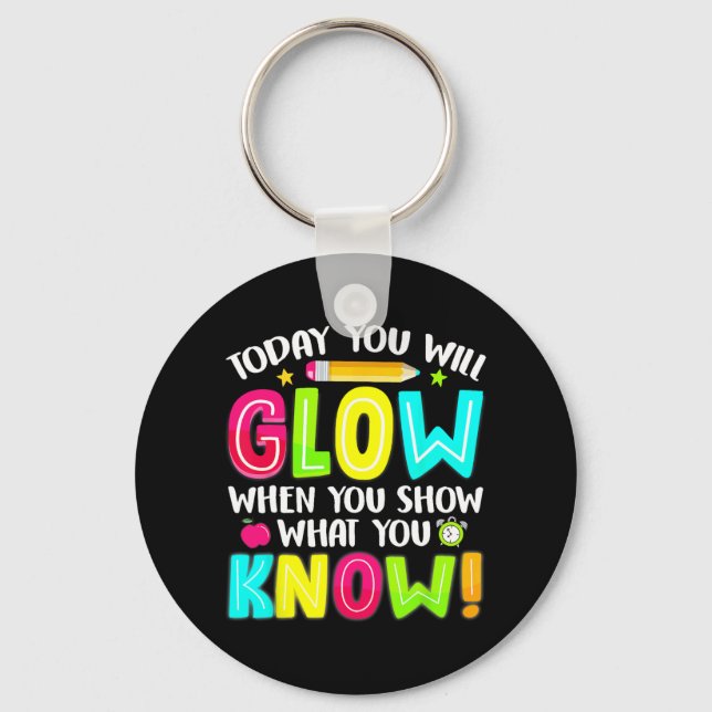 Students What You Show Testing Day Exam  Key Ring (Front)