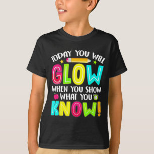 Students What You Show Testing Day Exam T-Shirt