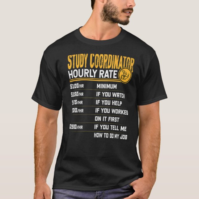 Study Coordinator Hourly Rate Clinical Research Co T-Shirt (Front)