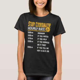 Study Coordinator Hourly Rate Clinical Research Co T-Shirt