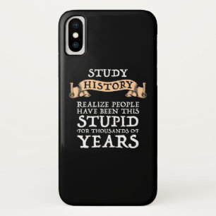 Study History - Realise People Have Been Stupid Case-Mate iPhone Case