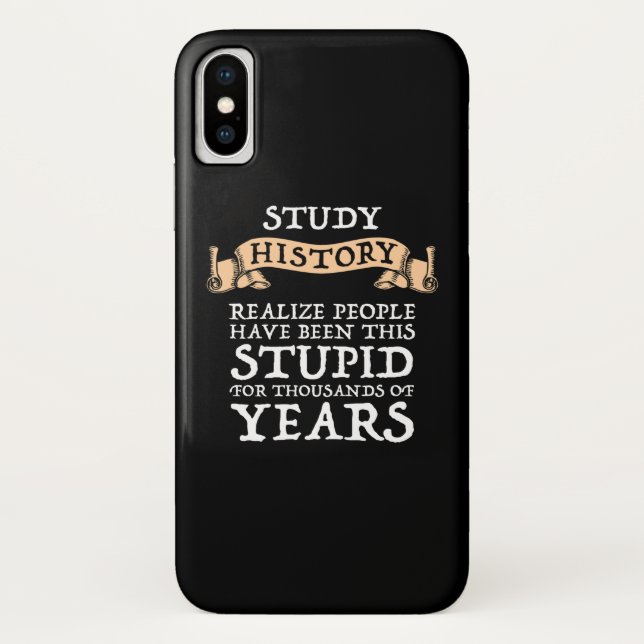 Study History - Realise People Have Been Stupid Case-Mate iPhone Case (Back)