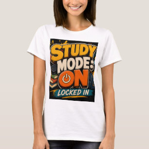 Study Mode: ON Locked In Shirt Student Tshirt
