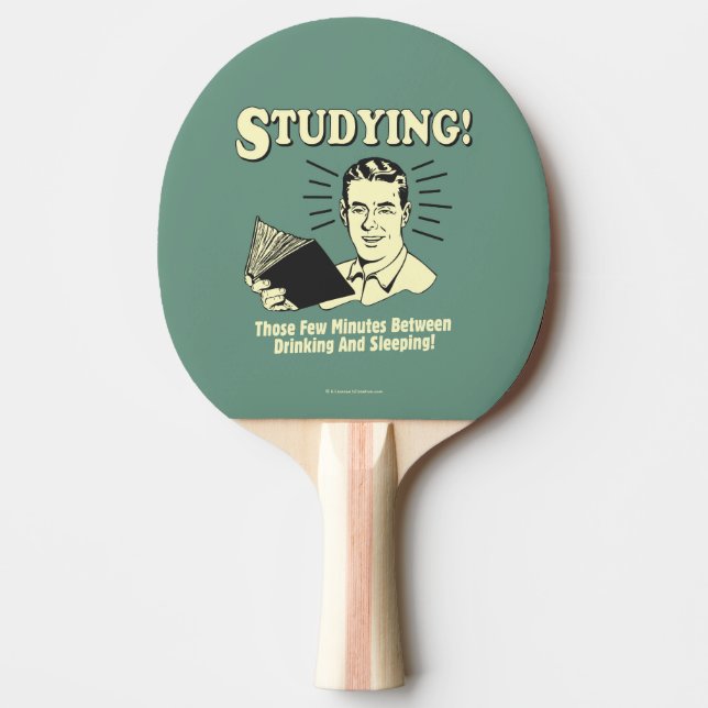 Studying: Drinking and Sleeping Ping Pong Paddle (Front)