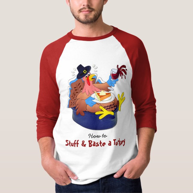 Stuff and Baste a Turkey (Wine) T-Shirt (Front)