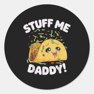 Stuff daddy funny naughty taco kawaii cinco de classic round sticker