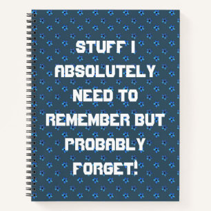 Stuff I Absolutely Need To Remember Notebook