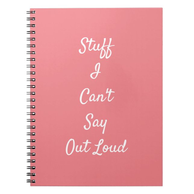 Stuff I can't Say Out Loud - Funny Notebook (Front)