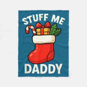 Stuff Me Daddy Christmas Stocking Naughty Christma Fleece Blanket