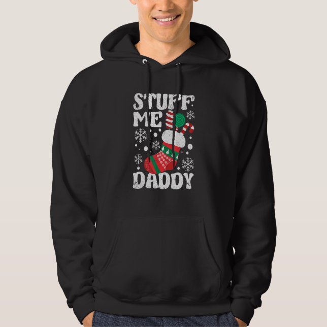 Stuff Me Daddy Naughty Christmas Jokes Stocking Di Hoodie (Front)