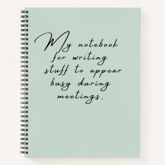 Stuff To Appear Busy During Meetings Funny Work Notebook