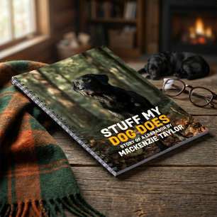 Stuff Your Dog Does Personalised With Own Text Notebook