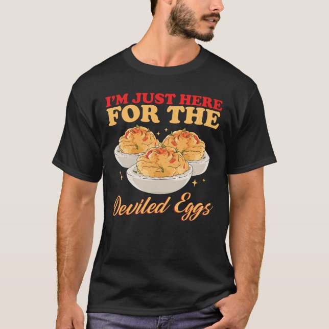 Stuffed Eggs Just Here For Deviled Eggs T-Shirt (Front)