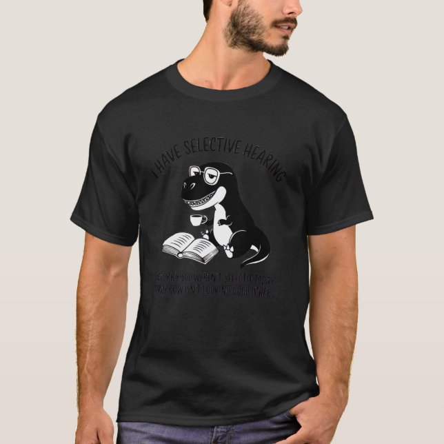 Stuffed T Rex Trex Stuffy Selective Hearing Dinosa T-Shirt (Front)