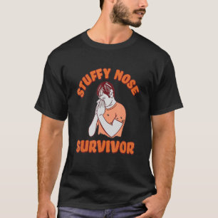 Stuffy Nose Survivor Man Women T-Shirt