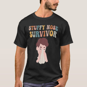 Stuffy Nose Survivor Retro Saying Man Woman Quote T-Shirt