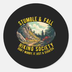 Stumble And Fall Hiking Society Funny Hiker Saying Classic Round Sticker