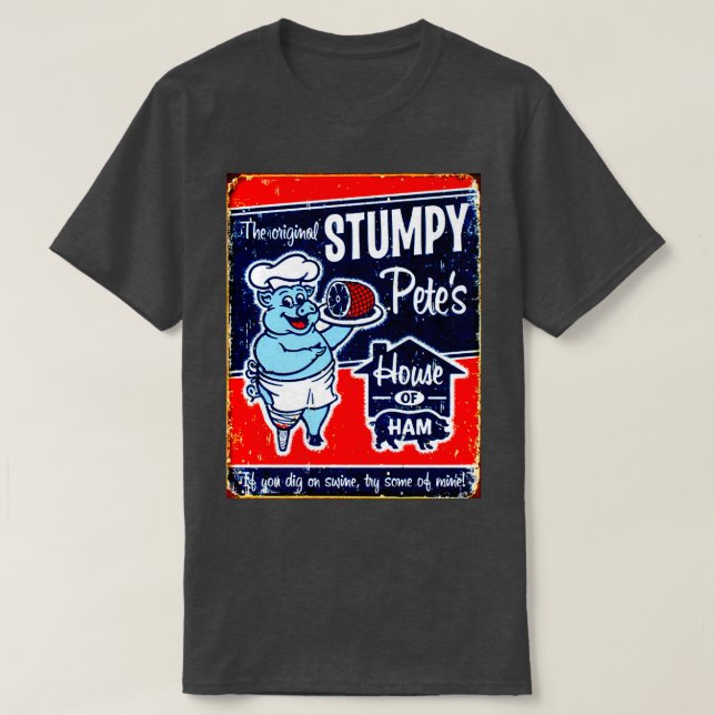 STUMPY PETES House of Ham Advertising Print  T-Shirt (Design Front)
