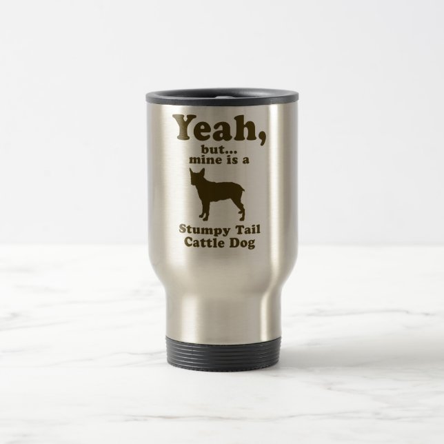 Stumpy Tail Cattle Dog Travel Mug (Center)