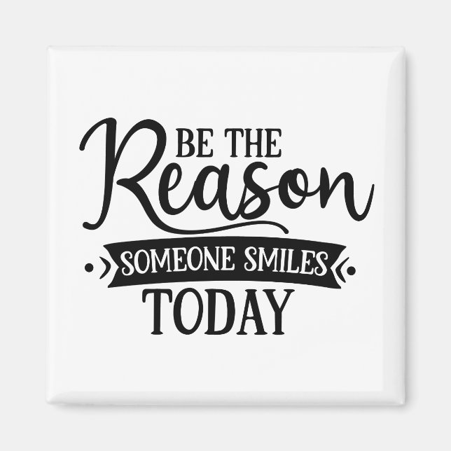 Stunning Be The Reason Someone Smiles Today Magnet (Front)