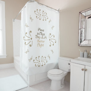 Stunning Have a Nice Day and a Better Night  Shower Curtain