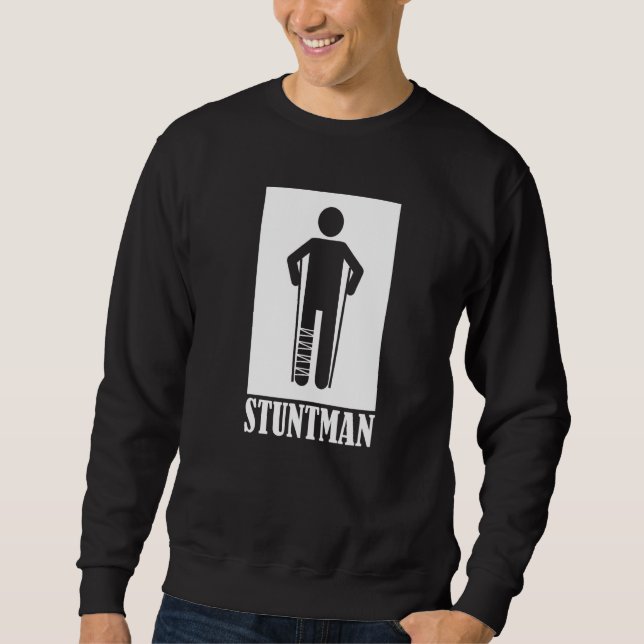 Stuntman Broken Leg  1 Sweatshirt (Front)