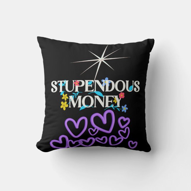 Stupendous Money  Cushion (Front)