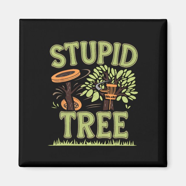 Stupid A Tree Disc Golf Funny Frisbee Golf Hitting Magnet (Front)