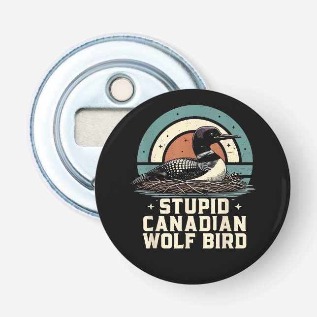 Stupid Canadian Wolf Bird  Bottle Opener (Front)