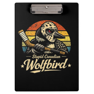 Stupid Canadian Wolf Bird Clipboard