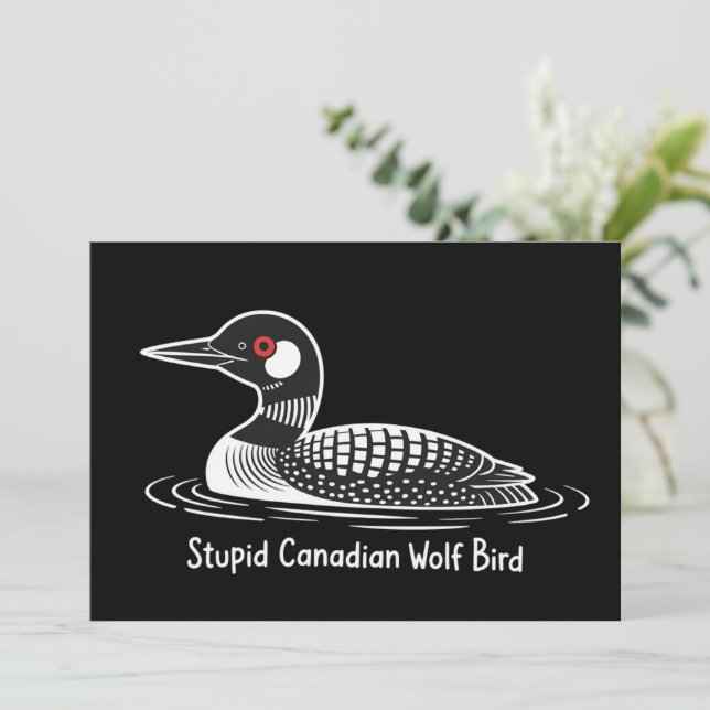Stupid Canadian Wolf Bird Funny Canada Gift Loon  Invitation (Standing Front)