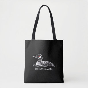 Stupid Canadian Wolf Bird Funny Canada Gift Loon  Tote Bag
