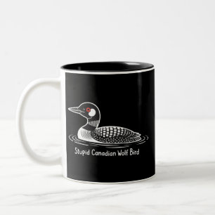 Stupid Canadian Wolf Bird Funny Canada Gift Loon Two-Tone Coffee Mug