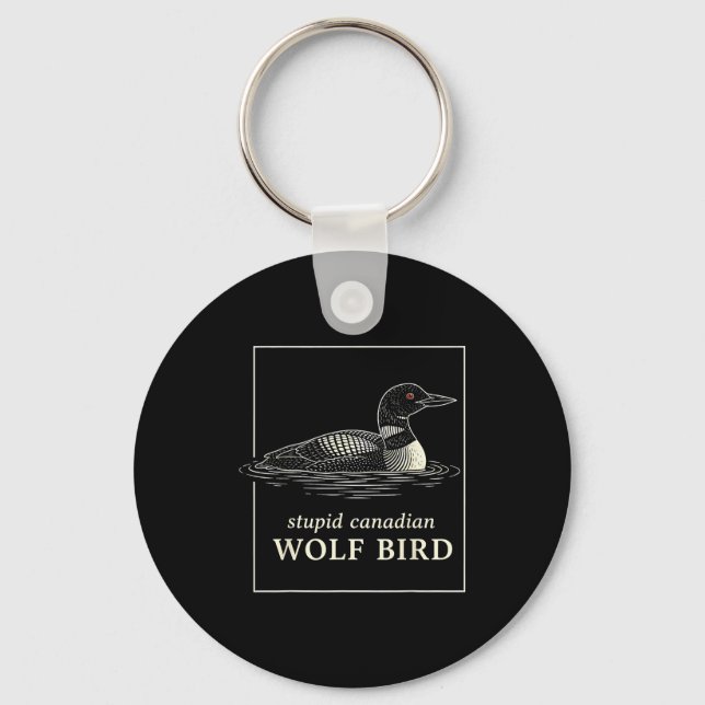 Stupid canadian wolf bird funny loon hunting meme key ring (Front)