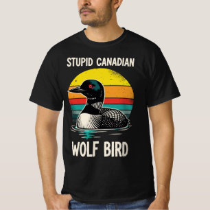 Stupid Canadian Wolf Bird   Funny Retro Loon Birdw T-Shirt