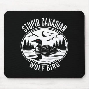Stupid canadian wolf bird heated loon hockey meme mouse pad